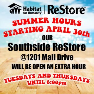 Good morning! Our Southside ReStore will be sporting some new summer hours beginning April 30th! Thank you!